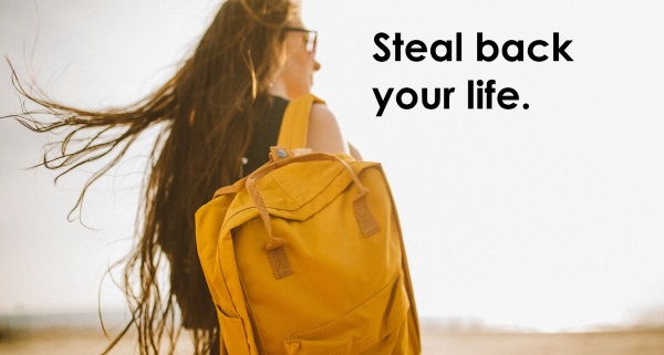 Steal Back Your Life