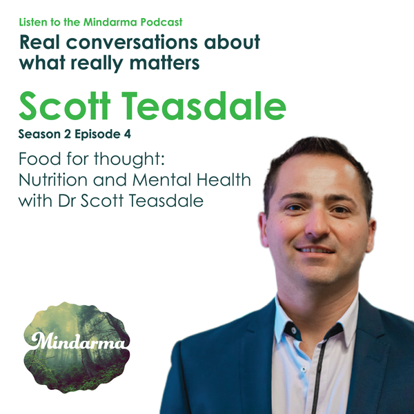 Food for thought: Nutrition and Mental Health with Dr Scott Teasdale